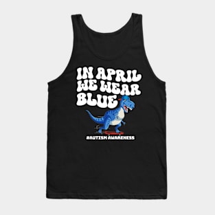 In April We Wear Blue Autism A Dinosaur On Skateboard Tank Top